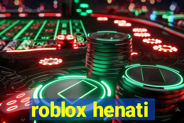 roblox henati